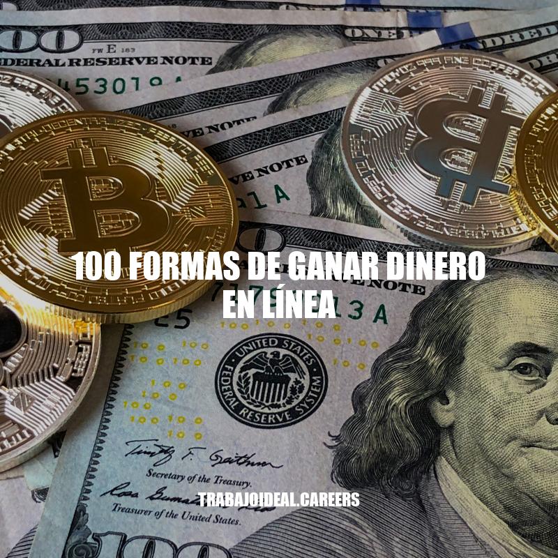 100 Formas de Ganar Dinero en Línea: Oportunidades y Estrategias para el Éxito Financiero