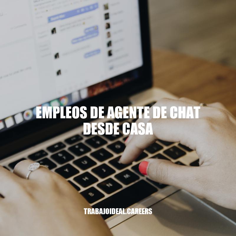 Empleos de chat desde casa: Oportunidades laborales flexibles