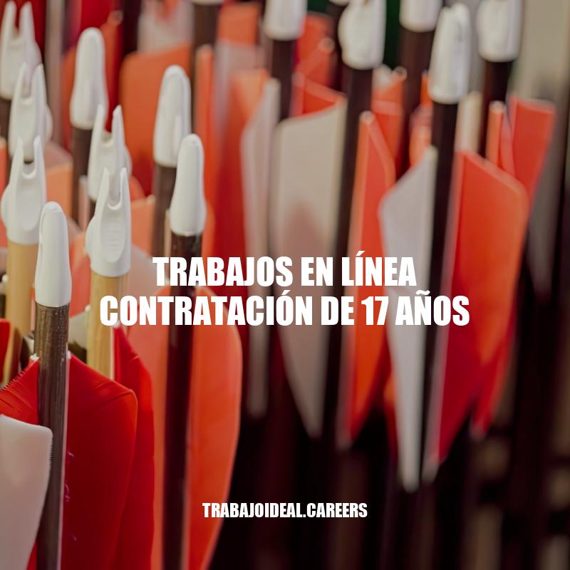 Contratación de trabajos en línea para jóvenes de 17 años