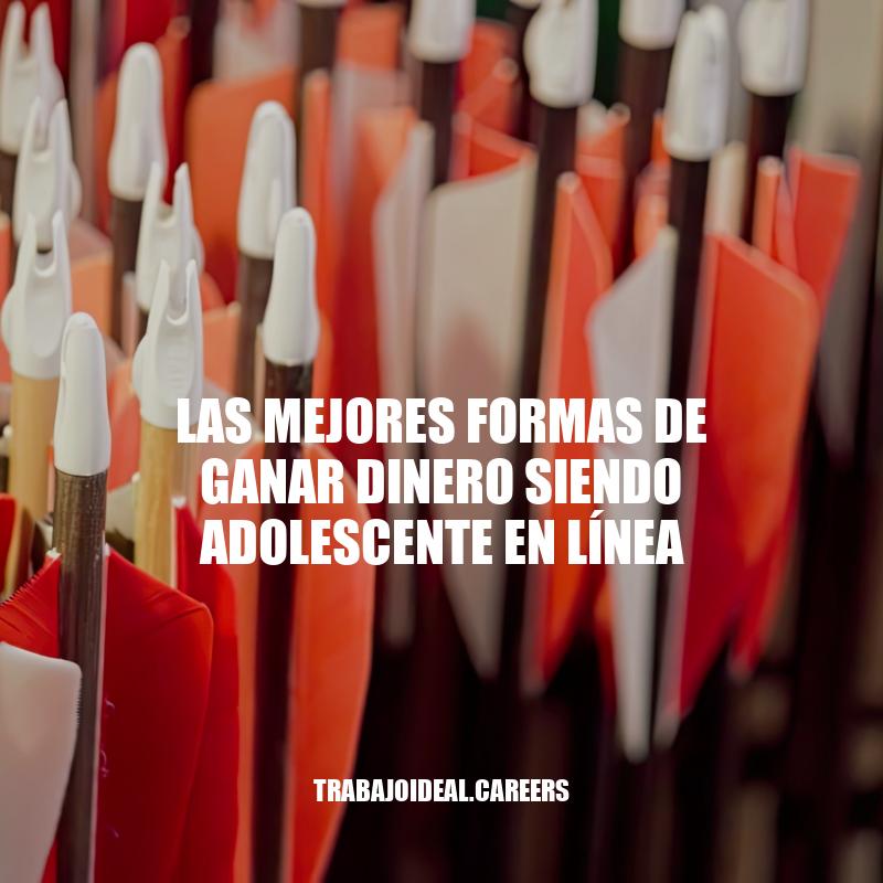 Formas de ganar dinero en línea para adolescentes