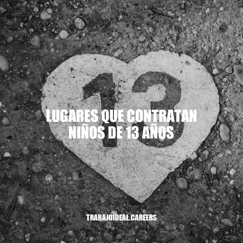 Oportunidades de Trabajo para Niños de 13 Años: Beneficios y Consideraciones